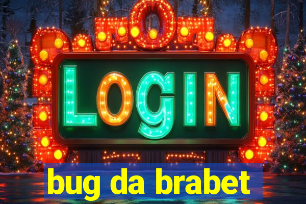 bug da brabet